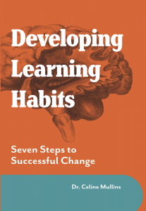 Developing Learning Habits: Seven Steps to Successful Change (MAXIMISING BRAIN POTENTIAL series #2)